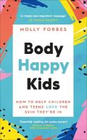 Body Happy Kids: How to help children and teens love the skin theyre in
