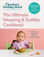 Ultimate Weaning and Toddler Cookbook: The Essential Companion to How to Wean Your Baby