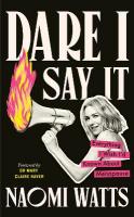 Dare I Say It: Everything I Wish Id Known about Menopause
