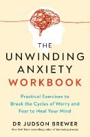 Unwinding Anxiety Workbook: Practical Exercises to Break the Cycles of Worry and Fear to Heal Your Mind