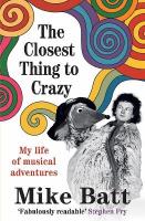Closest Thing to Crazy: My Life of Musical Adventures