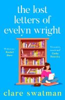 Lost Letters of Evelyn Wright: A breathtaking, uplifting novel of love and friendship from Clare Swatman