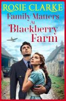 Family Matters at Blackberry Farm: A BRAND NEW instalment in an emotional, heartfelt saga series from Rosie  Clarke for 2025