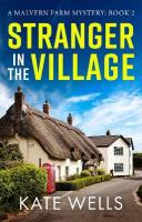 Stranger in the Village: A page-turning, addictive cozy mystery from Kate Wells