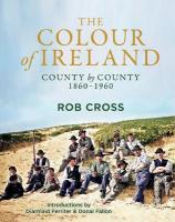 Colour of Ireland: County by County 1860-1960