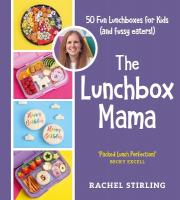 Lunchbox Mama: 50 Fun Lunchboxes for Kids (and fussy eaters!)