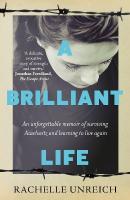 Brilliant Life: An Unforgettable Memoir of Surviving Auschwitz and Learning to Live Again