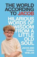 World According to Jacob: Hilarious Words of Wisdom from a Little Old Soul