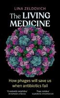 Living Medicine: The remarkable history of a life-saving cure and how it will rescue us when  antibiotics fail