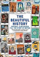 Beautiful History: Football Club Badges Tell the Story of Britain