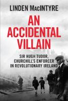 An Accidental Villain: Sir Hugh Tudor, Churchill's Enforcer During the War of Independence