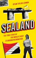 Sealand: The True Story of the Worlds Most Stubborn Micronation