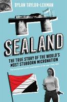 Sealand: The True Story of the Worlds Most Stubborn Micronation