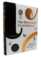 Illustrated Etymologicon: A Circular Stroll Through the Hidden Connections of the English Language