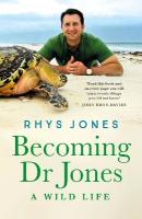Becoming Dr Jones: the enthralling coming-of-age story from Wales' finest natural historian
