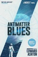 Antimatter Blues: A Mickey7 Novel Trade Edition