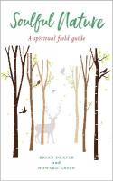 Soulful Nature: A spiritual field guide