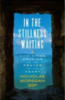In the Stillness Waiting: Christian origins of the prayer of the heart