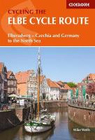 Elbe Cycle Route: Elberadweg - Czechia and Germany to the North Sea