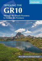 Trekking the GR10: Through the French Pyrenees: Le Sentier des Pyrenees 2nd Revised edition