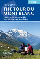 Trekking the Tour du Mont Blanc: Classic 170km hut-to-hut hike with two-way route description 6th Revised edition