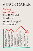 Money and Power: The 16 World Leaders Who Changed Economics Main