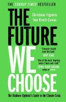 Future We Choose: 'Everyone should read this book' MATT HAIG