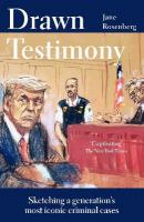 Drawn Testimony: Sketching a generations most iconic criminal cases