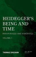 Heidegger's Being and Time: Paraphrased and Annotated, Volume 1 Annotated edition