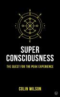 Super Consciousness: The Quest for the Peak Experience 2nd New edition