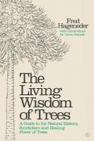 Living Wisdom of Trees: A Guide to the Natural History, Symbolism and Healing Power of Trees New edition