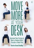 Move More At Your Desk: Increase Your Energy at Work & Reduce Back, Shoulder & Neck Pain 0th New edition