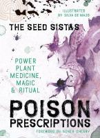 Poison Prescriptions: Power Plant Medicine, Magic & Ritual 0th New edition