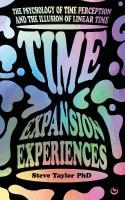 Time Expansion Experiences: The Psychology of Time Perception and the Illusion of Linear Time 0th New edition