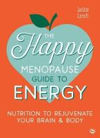 Happy Menopause Guide to Energy: Nutrition to Rejuvenate Your Brain & Body   0th New edition