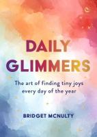 Daily Glimmers: The art of finding tiny joys every day of the year 0th New edition