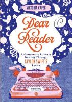 Dear Reader: An Immersive Literary Journey Through Taylor Swifts Lyrics 0th New edition