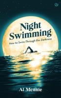 Night Swimming: How to swim through the darkness 0th New edition