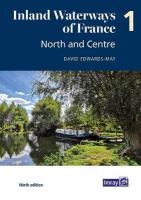 Inland Waterways of France Volume 1 North and Centre: North and Centre 9th edition, 1