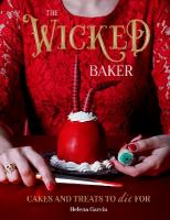 Wicked Baker: Cakes and Treats to Die For