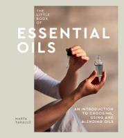 Little Book of Essential Oils: An Introduction to Choosing, Using and Blending Oils