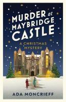 Murder at Maybridge Castle: The new murder mystery to escape with this winter from the 'modern rival to  Agatha Christie'