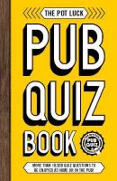 Pot Luck Pub Quiz Book: More than 10,000 quiz questions to be enjoyed at home or in the pub!