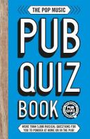 Pop Music Pub Quiz Book: More than 5,000 musical questions for you to ponder at home or in the pub!