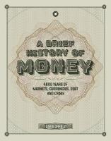 Brief History of Money: 4000 Years of Markets, Currencies, Debt and Crisis