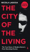 City of the Living: A literary chronicle narrating one of the most vicious crimes in recent  Roman history
