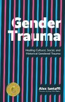 Gender Trauma: Healing Cultural, Social, and Historical Gendered Trauma