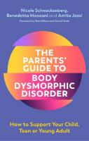 Parents' Guide to Body Dysmorphic Disorder: How to Support Your Child, Teen or Young Adult