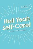 Hell Yeah Self-Care!: A Trauma-Informed Workbook Illustrated edition