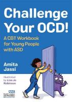 Challenge Your OCD!: A CBT Workbook for Young People with ASD Illustrated edition
